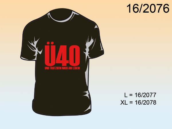 Fun T-Shirt, "Ü40 und trotzdem..." Gr. XL, 100 % Baumwolle